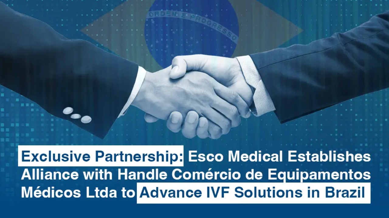 Exclusive Partnership: Esco Medical Establishes Alliance with Handle Comércio de Equipamentos Médicos Ltda to Advance IVF Solutions in Brazil